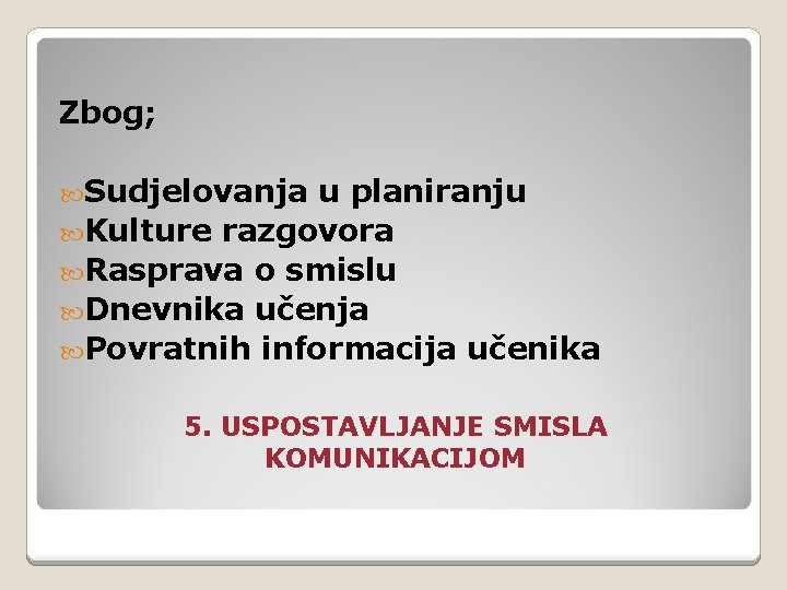 Zbog; Sudjelovanja u planiranju Kulture razgovora Rasprava o smislu Dnevnika učenja Povratnih informacija učenika