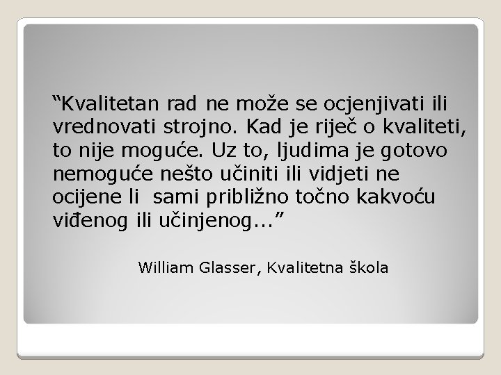 “Kvalitetan rad ne može se ocjenjivati ili vrednovati strojno. Kad je riječ o kvaliteti,