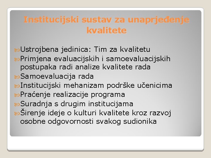 Institucijski sustav za unaprjeđenje kvalitete Ustrojbena jedinica: Tim za kvalitetu Primjena evaluacijskih i samoevaluacijskih