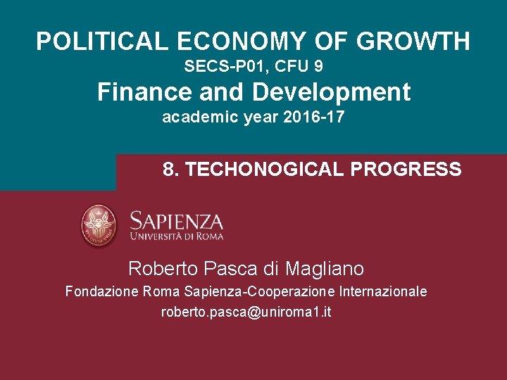 POLITICAL ECONOMY OF GROWTH SECS-P 01, CFU 9 Finance and Development academic year 2016