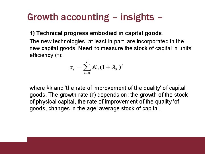 Growth accounting – insights – 1) Technical progress embodied in capital goods. The new