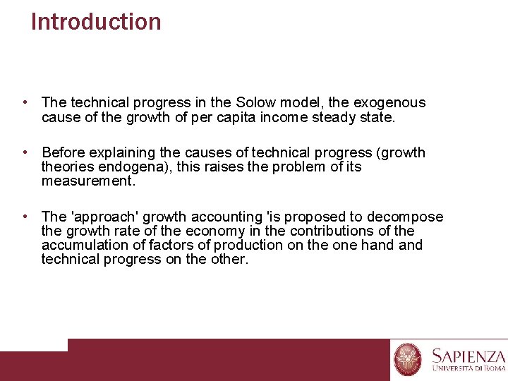 Introduction • The technical progress in the Solow model, the exogenous cause of the