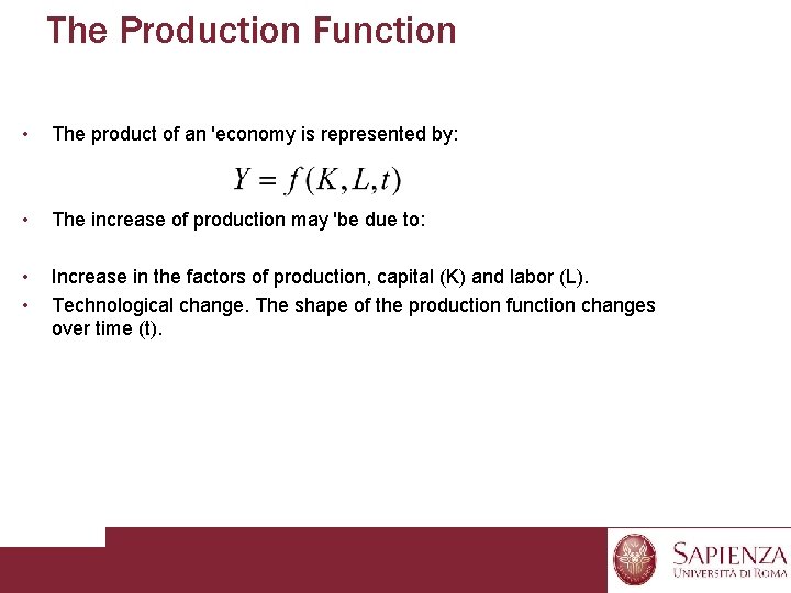 The Production Function • The product of an 'economy is represented by: • The