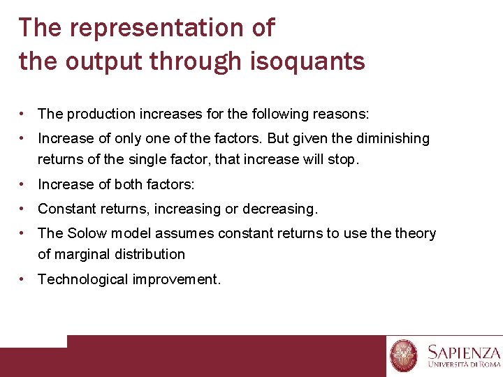 The representation of the output through isoquants • The production increases for the following