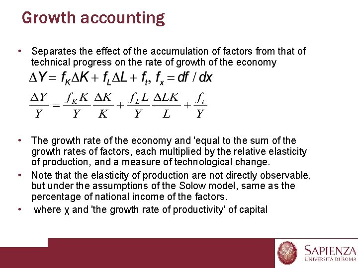 Growth accounting • Separates the effect of the accumulation of factors from that of