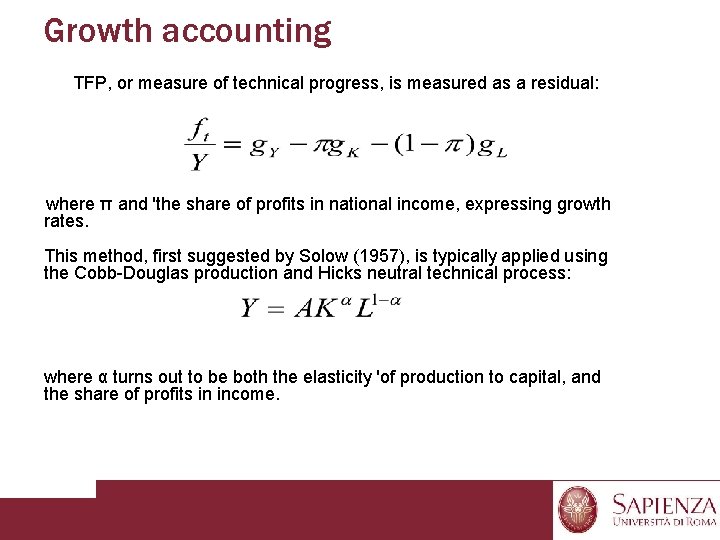 Growth accounting TFP, or measure of technical progress, is measured as a residual: where