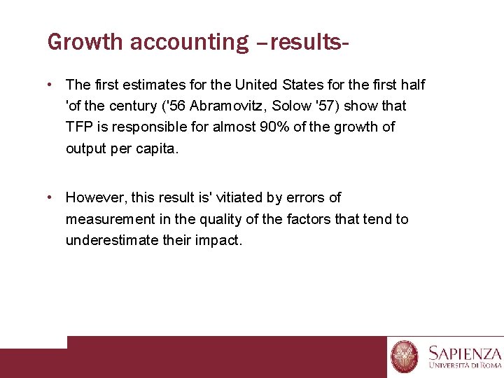 Growth accounting –results • The first estimates for the United States for the first