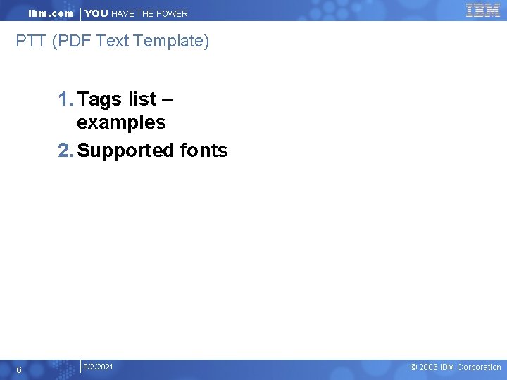 ibm. com YOU HAVE THE POWER PTT (PDF Text Template) 1. Tags list –