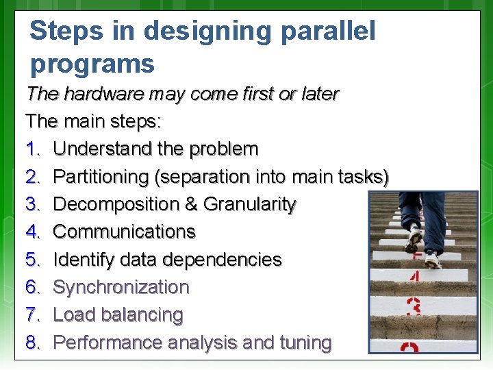 Steps in designing parallel programs The hardware may come first or later The main