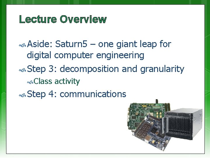 Lecture Overview Aside: Saturn 5 – one giant leap for digital computer engineering Step