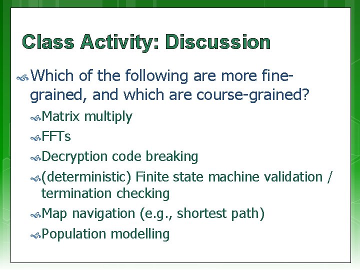 Class Activity: Discussion Which of the following are more finegrained, and which are course-grained?