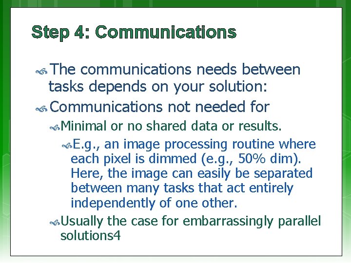 Step 4: Communications The communications needs between tasks depends on your solution: Communications not