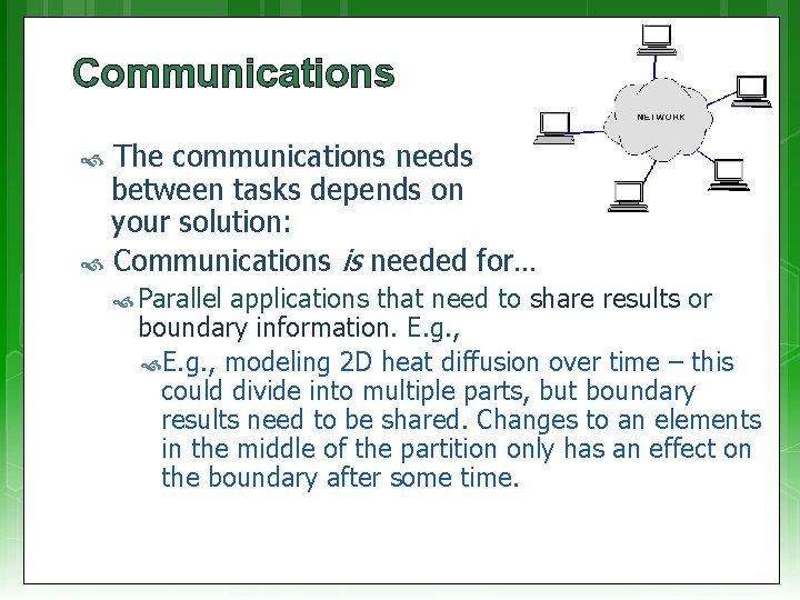 Communications The communications needs between tasks depends on your solution: Communications is needed for…