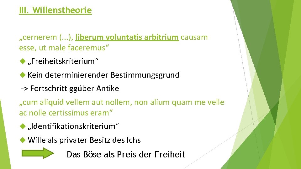 III. Willenstheorie „cernerem (. . . ), liberum voluntatis arbitrium causam esse, ut male