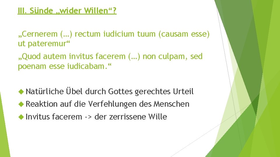 III. Sünde „wider Willen“? „Cernerem (…) rectum iudicium tuum (causam esse) ut pateremur“ „Quod