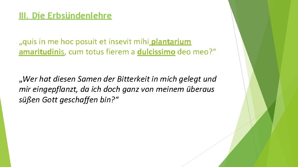 III. Die Erbsündenlehre „quis in me hoc posuit et insevit mihi plantarium amaritudinis, cum