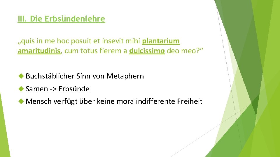 III. Die Erbsündenlehre „quis in me hoc posuit et insevit mihi plantarium amaritudinis, cum