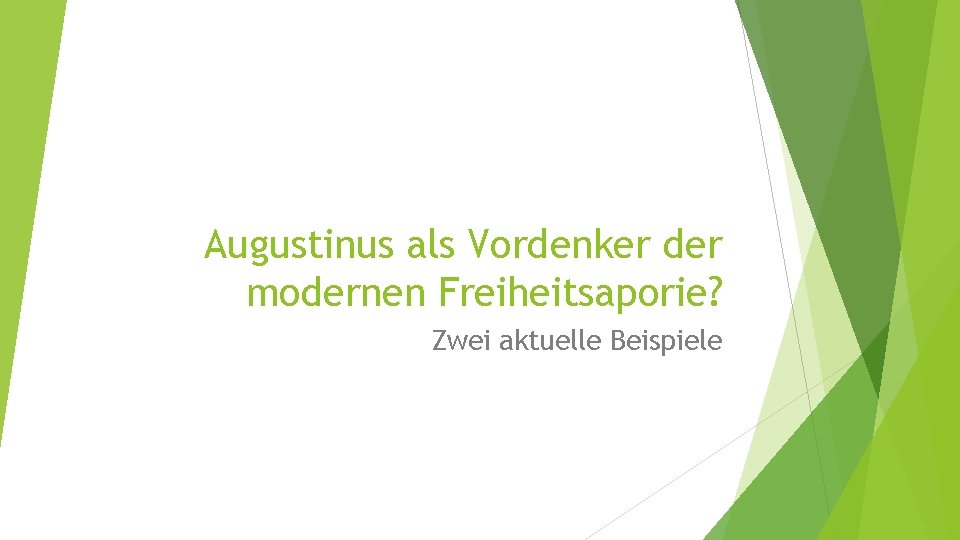 Augustinus als Vordenker der modernen Freiheitsaporie? Zwei aktuelle Beispiele 