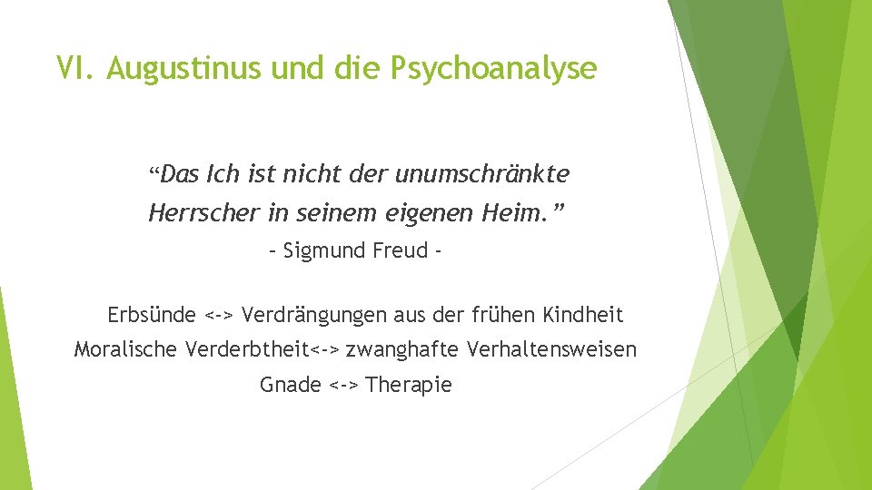 VI. Augustinus und die Psychoanalyse “Das Ich ist nicht der unumschränkte Herrscher in seinem