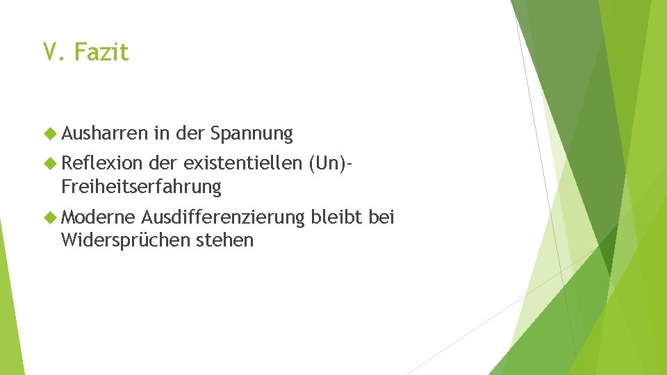 V. Fazit Ausharren in der Spannung Reflexion der existentiellen (Un)Freiheitserfahrung Moderne Ausdifferenzierung bleibt bei