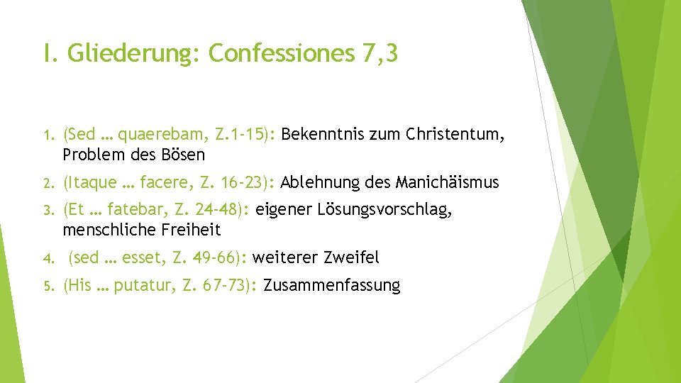 I. Gliederung: Confessiones 7, 3 1. (Sed … quaerebam, Z. 1 -15): Bekenntnis zum