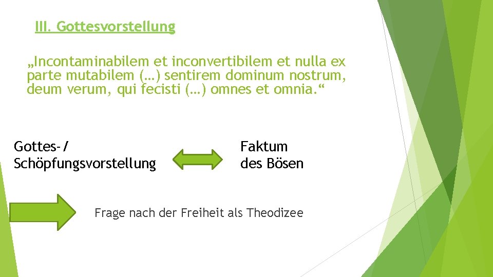 III. Gottesvorstellung „Incontaminabilem et inconvertibilem et nulla ex parte mutabilem (…) sentirem dominum nostrum,