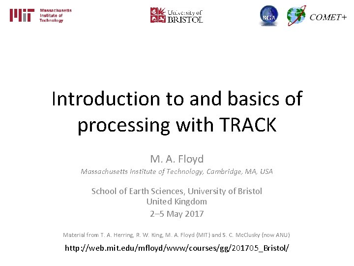 Introduction to and basics of processing with TRACK M. A. Floyd Massachusetts Institute of