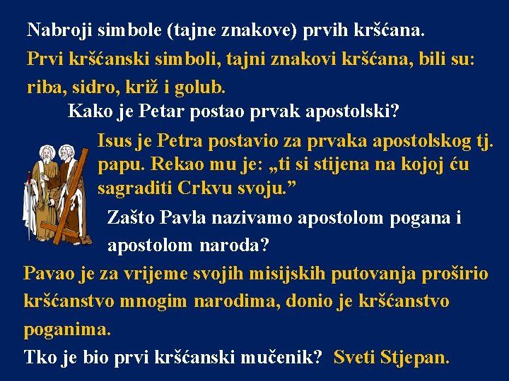 Nabroji simbole (tajne znakove) prvih kršćana. Prvi kršćanski simboli, tajni znakovi kršćana, bili su: