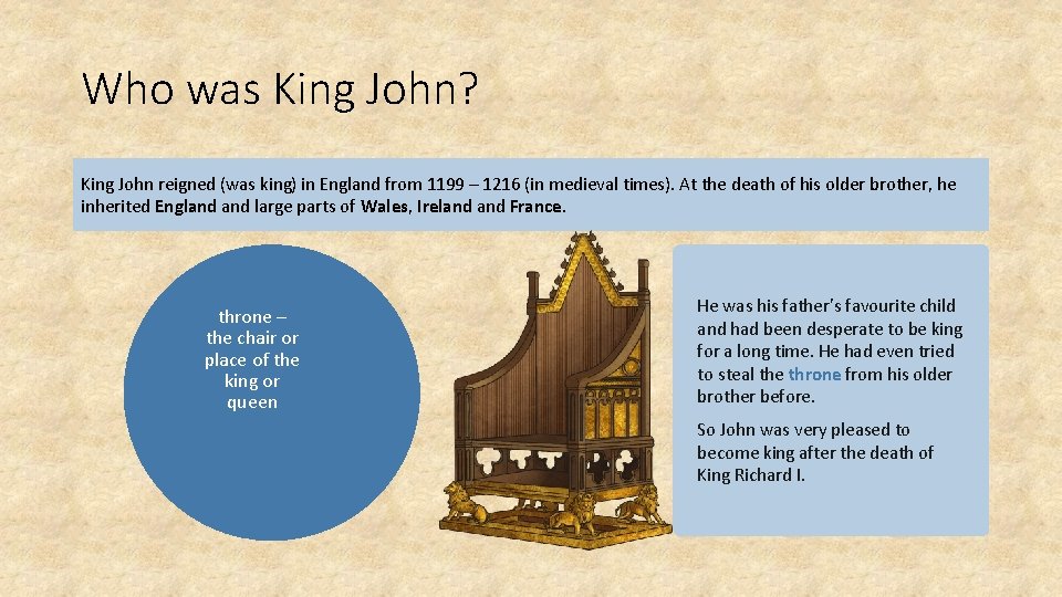 Who was King John? King John reigned (was king) in England from 1199 –