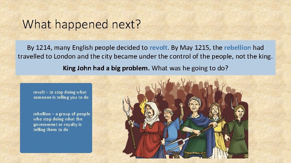 What happened next? By 1214, many English people decided to revolt. By May 1215,