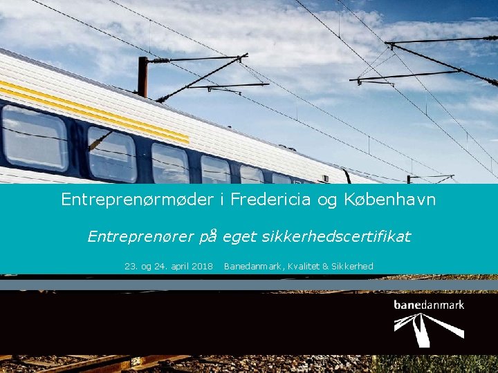 Entreprenørmøder i Fredericia og København Entreprenører på eget sikkerhedscertifikat 23. og 24. april 2018