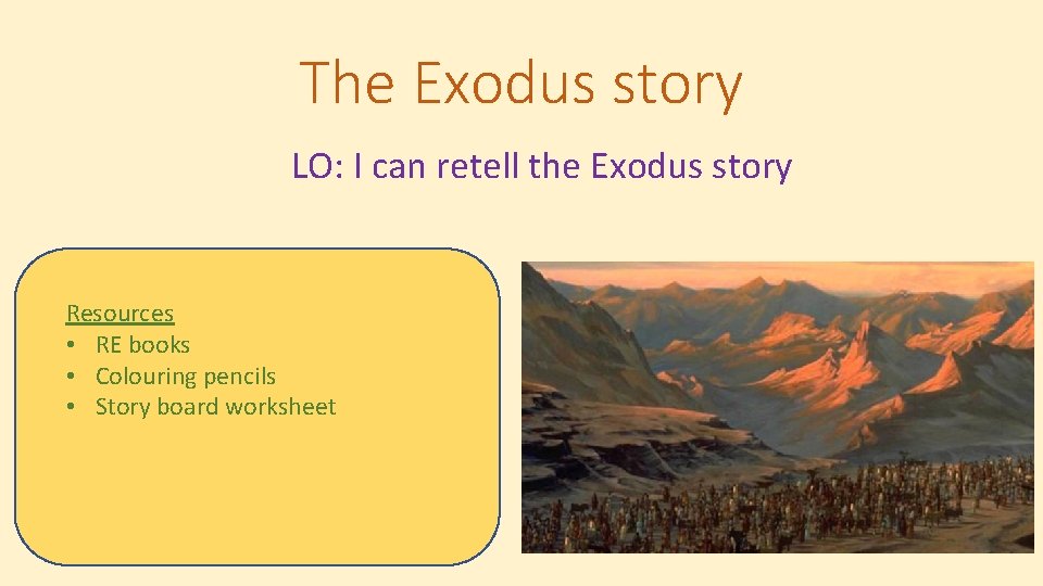 The Exodus story LO: I can retell the Exodus story Resources • RE books