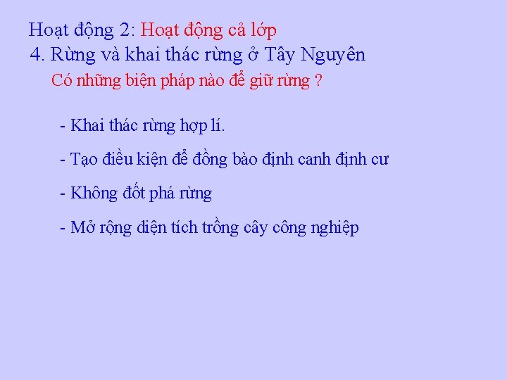 Hoạt động 2: Hoạt động cả lớp 4. Rừng và khai thác rừng ở