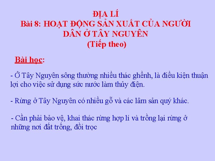 ĐỊA LÍ Bài 8: HOẠT ĐỘNG SẢN XUẤT CỦA NGƯỜI D N Ở T