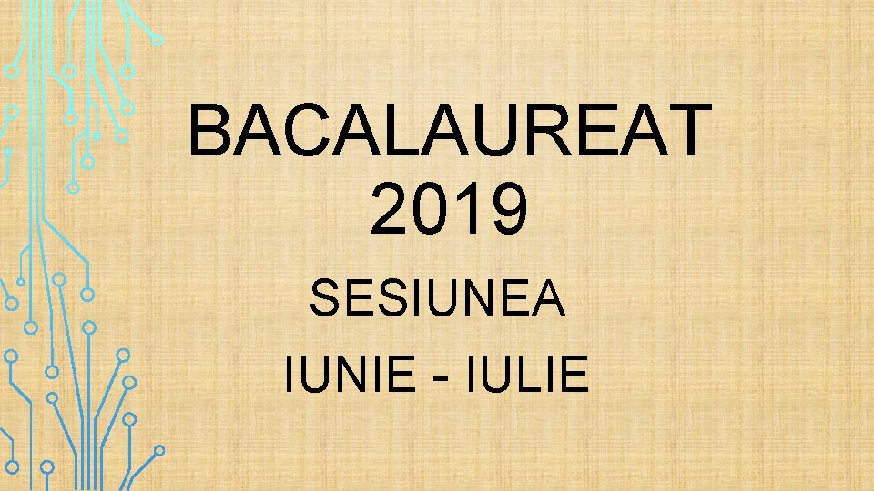 BACALAUREAT 2019 SESIUNEA IUNIE - IULIE 