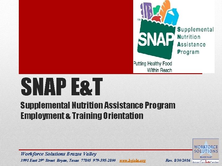 SNAP E&T Supplemental Nutrition Assistance Program Employment & Training Orientation Workforce Solutions Brazos Valley