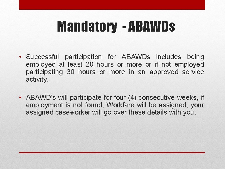 Mandatory - ABAWDs • Successful participation for ABAWDs includes being employed at least 20