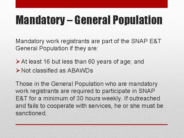 Mandatory – General Population Mandatory work registrants are part of the SNAP E&T General