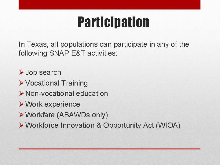 Participation In Texas, all populations can participate in any of the following SNAP E&T