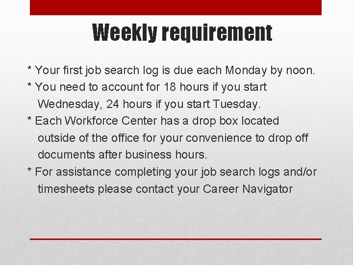 Weekly requirement * Your first job search log is due each Monday by noon.