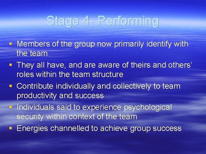 Stage 4 - Performing § Members of the group now primarily identify with the