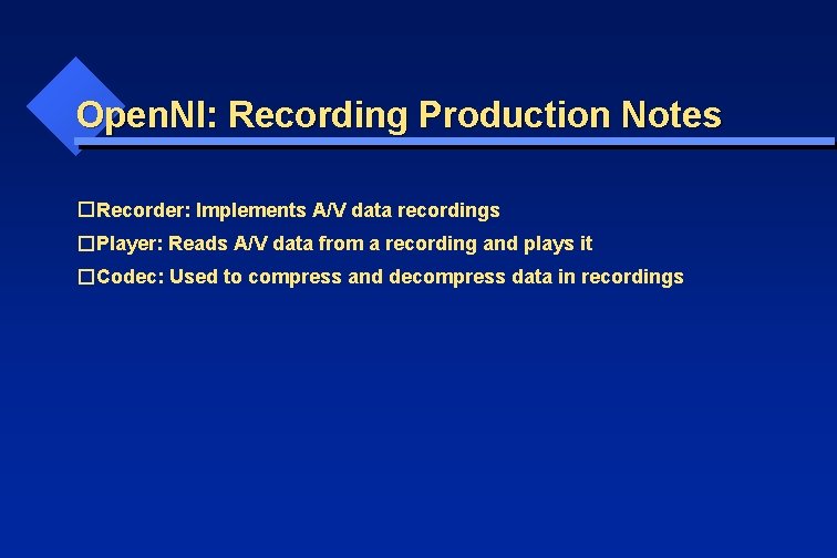 Open. NI: Recording Production Notes �Recorder: Implements A/V data recordings �Player: Reads A/V data