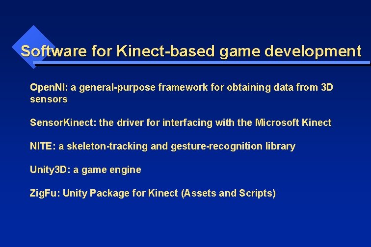 Software for Kinect-based game development Open. NI: a general-purpose framework for obtaining data from