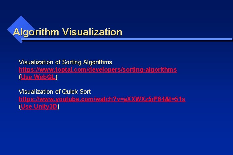 Algorithm Visualization of Sorting Algorithms https: //www. toptal. com/developers/sorting-algorithms (Use Web. GL) Visualization of