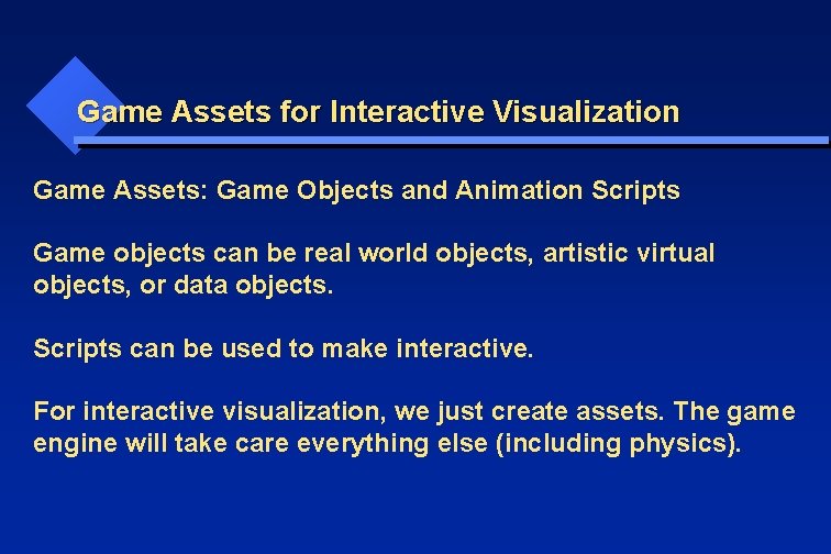 Game Assets for Interactive Visualization Game Assets: Game Objects and Animation Scripts Game objects