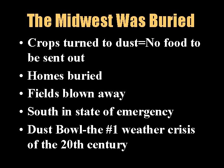 The Midwest Was Buried • Crops turned to dust=No food to be sent out
