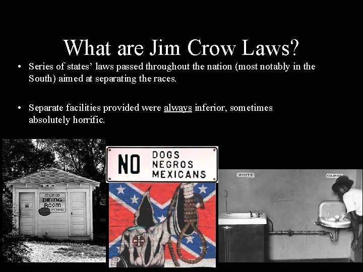 What are Jim Crow Laws? • Series of states’ laws passed throughout the nation