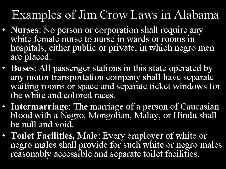 Examples of Jim Crow Laws in Alabama • Nurses: No person or corporation shall