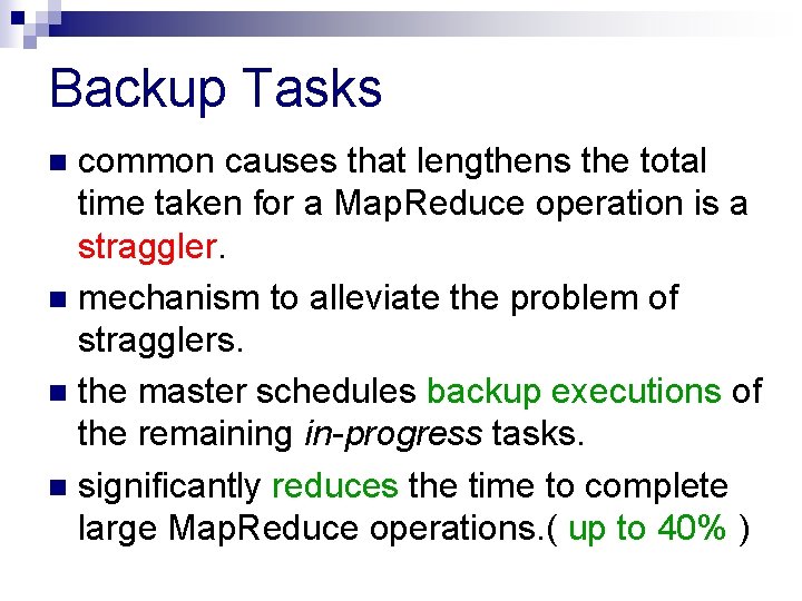 Backup Tasks common causes that lengthens the total time taken for a Map. Reduce