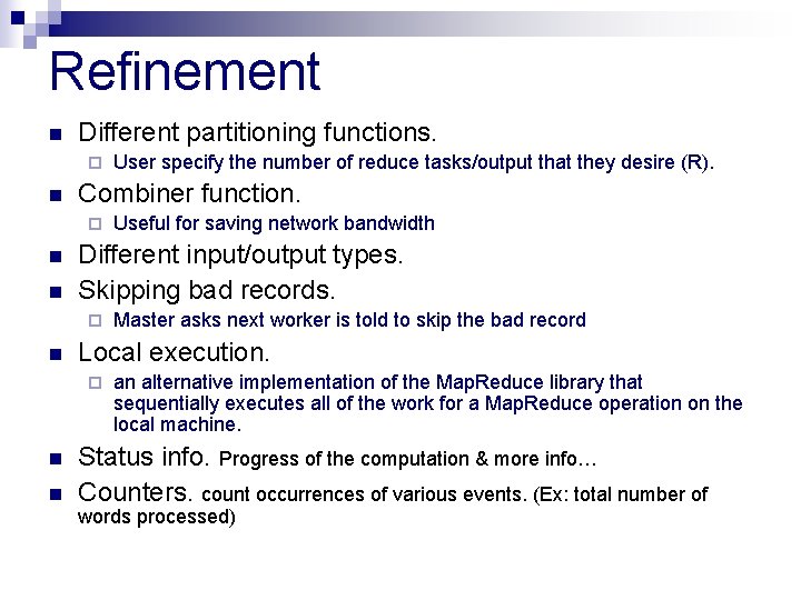 Refinement n Different partitioning functions. ¨ n Combiner function. ¨ n n n Master